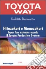 Hitozukuri e Monozukuri. Saper fare azienda secondo il Toyota Production System libro