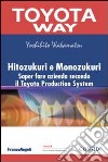 Hitozukuri e Monozukuri. Saper fare azienda secondo il Toyota Production System libro