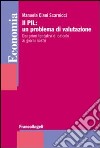 Il PIL: un problema di valutazione. Dai primi tentativi di calcolo ai giorni nostri libro