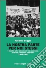 La nostra parte per noi stessi. I medici afro-americani tra razzismo, politica e riforme sanitarie (1945-1968)