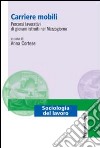 Carriere mobili. Percorsi lavorativi di giovani istruiti nel Mezzogiorno libro di Cortese A. (cur.)