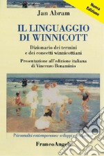 Il linguaggio di Winnicott. Dizionario dei termini e dei concetti winnicottiani libro