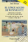 Il linguaggio di Winnicott. Dizionario dei termini e dei concetti winnicottiani libro di Abram Jan