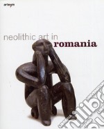 Neolitic Art in Romania. Ediz. illustrata