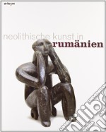 Neolithische Kunst in Rumänien. Ediz. illustrata