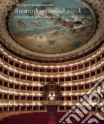 Il teatro di San Carlo di Napoli. Alla scoperta di un protagonista. Ediz. illustrata libro