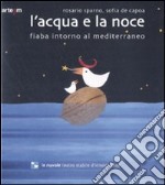 L'acqua e la noce. Fiaba intorno al Mediterraneo. Ediz. illustrata