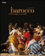 Ritorno al Barocco. Da Caravaggio a Vanvitelli. Catalogo della mostra (Napoli, 12 dicembre 2009-11 aprile 2010). Ediz. illustrata libro