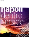 Napoli dentro. Ediz. italiana e inglese libro di Romano Luciano