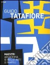 Guido Tatafiore. Catalogo della mostra (Napoli, 5 febbraio-28 marzo 2010). Ediz. illustrata libro