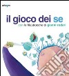 Il gioco dei se con le filastrocche di Gianni Rodari. Catalogo della mostra (Napoli, 6 marzo-5 aprile 2010) libro