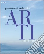 Premio nazionale della arti 2009-2010. Catalogo della mostra (Napoli, 17 giugno-5 luglio 2010). Ediz. italiana e inglese libro