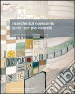 Ricerche sul Novecento. Scritti per Pia Vivarelli