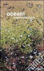 Oceani. Catalogo della mostra (Napoli, 1-11 aprile 2011). Ediz. illustrata libro