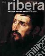 Il giovane Ribera tra Roma, Parma e Napoli. 1608-1624. Catalogo della mostra (Napoli, settembre 2011-gennaio 2012). Ediz. illustrata libro