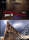 Un'opera per il castello 2011. Catalogo della mostra (Napoli, 12 aprile-4 giugno 2012). Ediz. illustrata libro di Tecce A. (cur.) Borrelli C. (cur.)