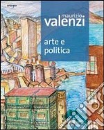 Maurizio Valenzi. Arte e politica. Ediz. illustrata libro