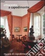 Ottocento a Capodimonte. Ediz. illustrata libro