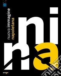 Nina. Nuova immagine napoletana. Catalogo della mostra (Napoli, 21 novembre 2012-7 gennaio 2013). Ediz. illustrata libro