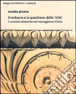 Il restauro e la questione dello «stile». Il secondo Ottocento nel mezzogiorno d'Italia. Ediz. illustrata