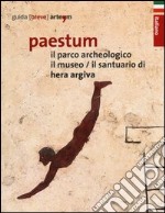 Paestum. Il parco archeologico. Il museo. Il santuario di Hera Argiva libro