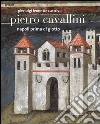 Pietro Cavallini. Napoli prima di Giotto. Ediz. illustrata libro