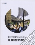 Existenzmaximum. Il necessario. Ediz. illustrata libro