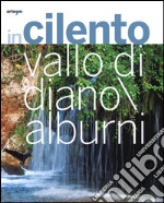 In Cilento, Vallo di Diano, Alburni. Ediz. italiana e inglese libro