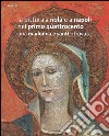 La pittura a Nola e a Napoli nel primo Quattrocento. Una Madonna e santi ritrovata. Ediz. illustrata libro