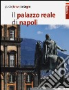 Il palazzo reale di Napoli. Guida breve libro di Porzio A. (cur.)