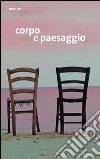 Corpo e paesaggio. Catalogo della mostra (Nola, 23 maggio-22 giugno 2014). Ediz. illustrata libro