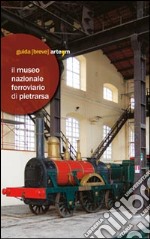 Il Museo Nazionale Ferroviario di Pietrarsa libro