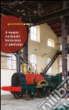 Il Museo Nazionale Ferroviario di Pietrarsa libro di Middione R. (cur.)