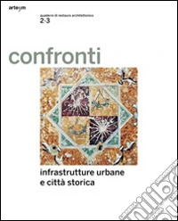 Confronti 2-3. Infrastrutture urbane e città storica. Ediz. multilingue