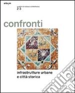 Confronti 2-3. Infrastrutture urbane e città storica. Ediz. multilingue libro