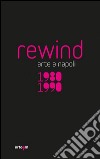 Rewind. Arte a Napoli 1980-1990. Ediz. illustrata libro