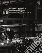 Piero Pizzi Cannella. La fontana ferma. Fusioni in bronzo 1987-2013. Ediz. illustrata libro