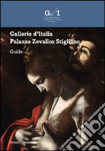 Gallerie d'Italia. Palazzo Zevallos Stigliano. Guida. Ediz. inglese libro