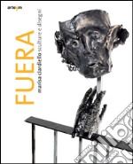 Fuera. Marisa Ciardello. Sculture e disegni. Ediz. illustrata libro