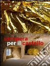 Un'opera per il castello 2014. Catalogo della mostra (Napoli, 2015). Ediz. illustrata libro di Tecce A. (cur.) Borrelli C. (cur.)