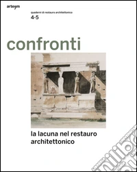 Confronti. Quaderni di restauro vol. 4-5. La lacuna nel restauro architettonico libro
