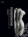 Possessione. Trafugamenti e falsi di antichità a Paestum. Catalogo della mostra (Capaccio, 2 luglio-31 dicembre 2016) libro