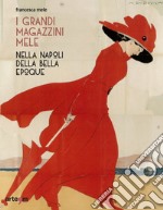 I Grandi Magazzini Mele nella Napoli della Belle époque. Ediz. illustrata libro