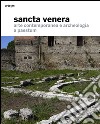 Sancta Venera. Arte contemporanea e archeologia a Paestum libro