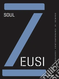 Zeusi. Linguaggi contemporanei di sempre. Vol. 4: Soul libro