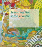 Vicoli e veicoli. Ediz. illustrata libro