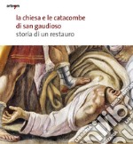 La chiesa e le catacombe di San Gaudioso. Storia di un restauro libro