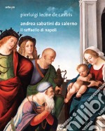 Andrea Sabatini da Salerno. Il Raffaello di Napoli libro