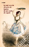 Le reali scuole di ballo del Teatro di San Carlo di Napoli libro