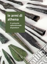 Le armi di Athena. Il santuario settentrionale di Paestum